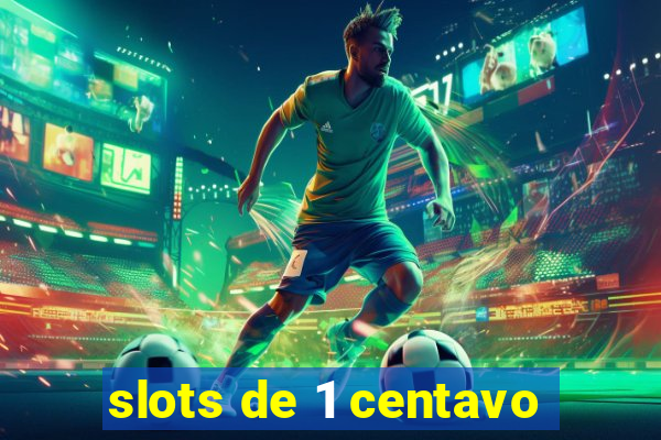 slots de 1 centavo